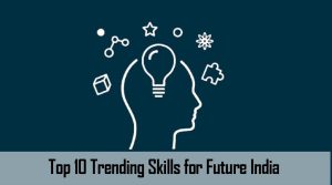 Top 10 Trending Skills for Future India 2023-24