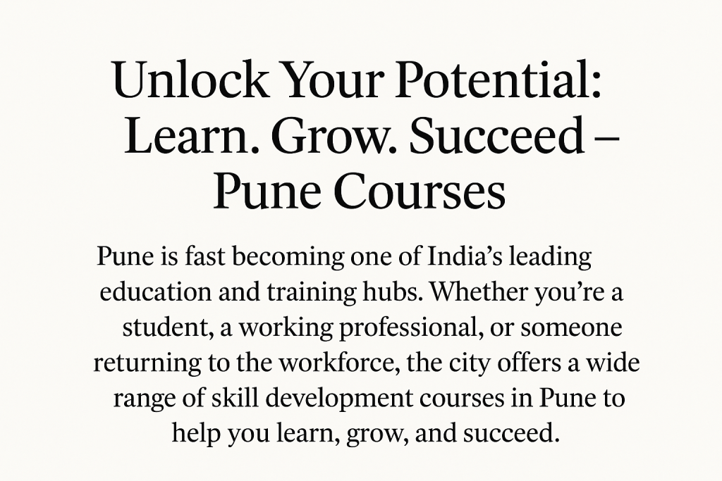 Unlock Your Potential: Learn. Grow. Succeed – Pune Courses